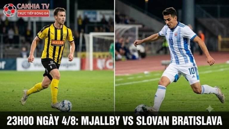 Nhận định trận đấu 23h00 ngày 4/8: Mjallby vs Slovan Bratislava và phong độ hai đội
