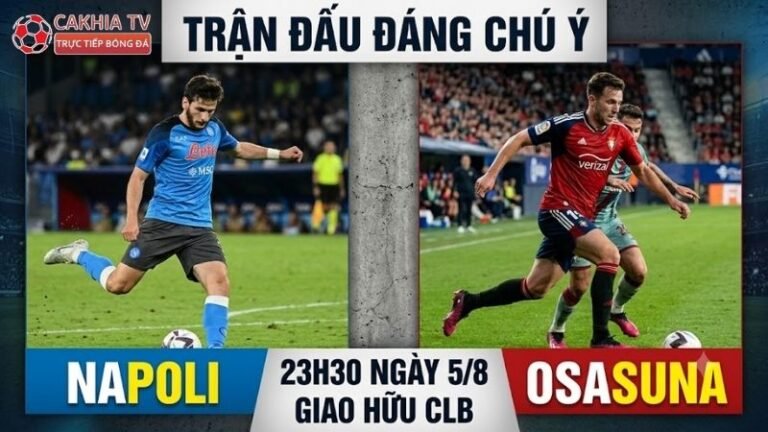 Nhận định trận đấu 23h3Nhận định trận đấu 23h30 ngày 5/8: Napoli vs Osasuna qua phong độ0 ngày 5/8: Napoli vs Osasuna